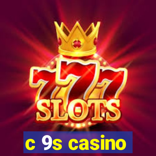 c 9s casino